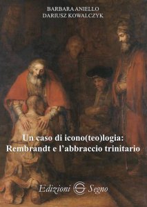 Copertina di 'Un caso di icono(teo)logia: Rembrandt e l'abbraccio trinitario'