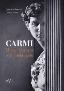 Copertina di 'Carmi. Museo Carrara e Michelangelo. Ediz. italiana e inglese'