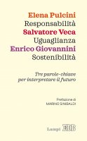 Responsabilità  Uguaglianza  Sostenibilità - Elena Pulcini, Salvatore Veca, Enrico Giovannini