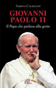 Copertina di 'Giovanni Paolo II. Il papa che parlava alla gente'