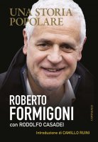 Una storia popolare - Roberto Formigoni, Rodolfo Casadei