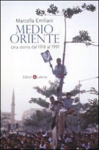 Copertina di 'Medio Oriente. Una storia dal 1918 al 1991'