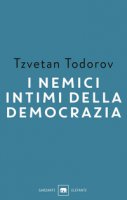 I nemici intimi della democrazia - Todorov Tzvetan