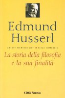 La storia della filosofia e la sua finalità - Husserl Edmund