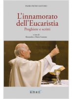 L' innamorato dell'Eucaristia - Padre Pietro Santoro