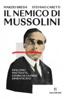Il nemico di Mussolini - Marzio Breda, Stefano Caretti