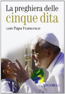 Copertina di 'La preghiera delle cinque dita con papa Francesco'