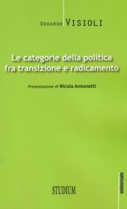 Copertina di 'Le categorie della politica fra transizione e radicamento'