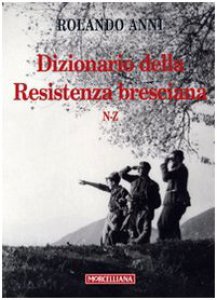 Copertina di 'Dizionario della Resistenza bresciana (N-Z)'