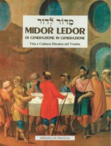 Copertina di 'Midor Ledor. Di generazione in generazione. Vita e cultura ebraica nel Veneto'