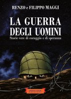 La guerra degli uomini - Renzo Maggi, Filippo Maggi