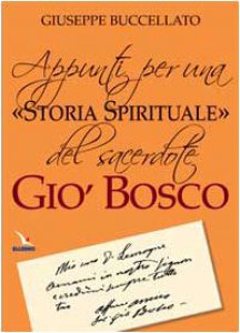 Copertina di 'Appunti per una storia spirituale del sacerdote Gi Bosco'