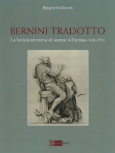Copertina di 'Bernini tradotto. La fortuna attraverso le stampe del tempo (1620-1720). Ediz. a colori'