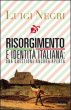Risorgimento e identit italiana: una questione ancora aperta - Negri Luigi