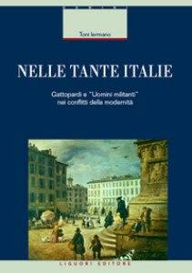 Copertina di 'Nelle tante Italie. Gattopardi e «uomini militanti» nei conflitti della modernità'