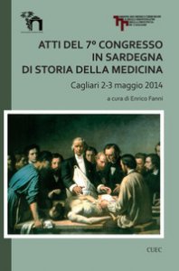 Copertina di 'Atti del 7 Congresso in Sardegna di storia della medicina (Cagliari 2-3 maggio 2014)'