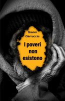 I poveri non esistono - Gianni Garrucciu