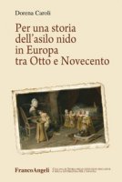 Per una storia dell'asilo nido in Europa tra Otto e Novecento - Caroli Dorena