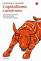 Capitalismo carnivoro - Francesca Grazioli