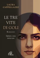 Le tre vite di Goli - Laura Cappellazzo