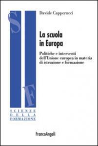Copertina di 'La scuola in Europa. Politiche e interventi dell'Unione Europea in materia di istruzione e formazione'