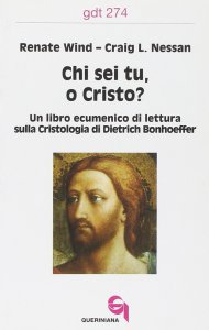 Copertina di 'Chi sei tu, o Cristo? Un libro ecumenico di lettura sulla cristologia di Dietrich Bonhoeffer (gdt 274)'