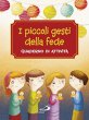 I piccoli gesti della fede - Antonella Corazzi, Silvia Gorla, Giusy Capizzi