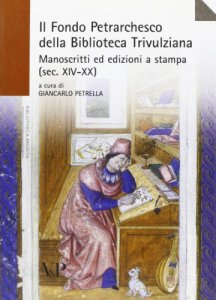 Copertina di 'Il Fondo Petrarchesco della Biblioteca Trivulziana'