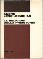 Le religioni della preistoria - Andre Leroi-Gourhan