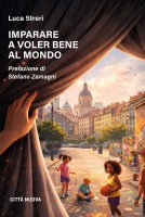 Imparare a voler bene al mondo - Luca Streri