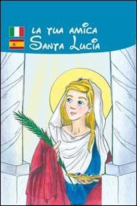 Copertina di 'La tua amica santa Lucia'