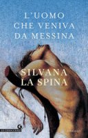 L' uomo che veniva da Messina - La Spina Silvana