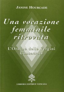 Copertina di 'Una vocazione femminile ritrovata. L'Ordine delle Vergini consacrate'