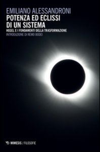 Copertina di 'Potenza ed eclissi di un sistema. Hegel e i fondamenti della trasformazione'