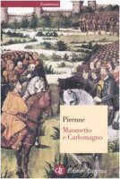 Maometto e Carlomagno - Pirenne Henri