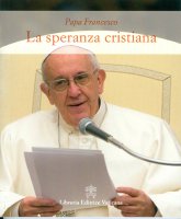La speranza cristiana - Francesco (Jorge Mario Bergoglio)