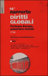 Copertina di 'Rapporto sui diritti globali 2016. Fortezza Europa, polveriera del mondo'