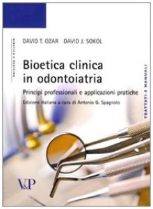 Copertina di 'Bioetica clinica in odontoiatria. Principi professionali e applicazioni pratiche'