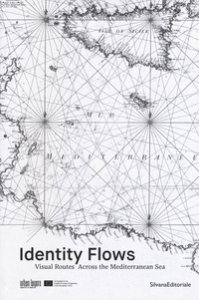 Copertina di 'Identity flows. Visual routes across the Mediterranean sea. Ediz. illustrata'