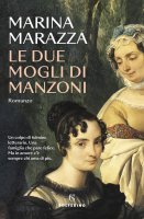 Le due mogli di Manzoni - Marina Marazza