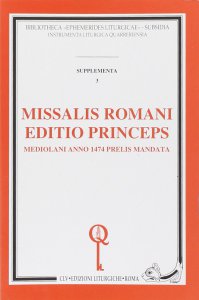 Copertina di 'Missalis romani editio princeps. Mediolani anno 1474 prelis mandata (rist. anast.)'