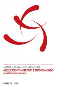 Copertina di 'Adolescenti migranti e nuovo mondo. Geografie dell'inconscio'