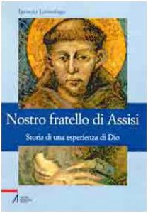 Copertina di 'Nostro fratello di Assisi. Storia di una esperienza di Dio'
