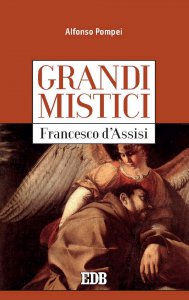 Copertina di 'Grandi mistici. Francesco dAssisi'