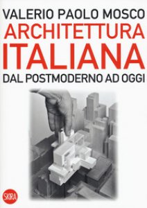 Copertina di 'Architettura italiana. Dal postmoderno ad oggi'