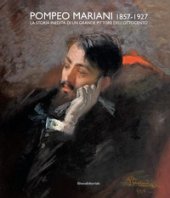 Pompeo Mariani (1857-1927). La storia inedita di un grande pittore dell'Ottocento. Ediz. a colori
