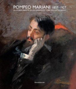 Copertina di 'Pompeo Mariani (1857-1927). La storia inedita di un grande pittore dell'Ottocento. Ediz. a colori'