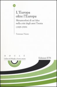 Copertina di 'L' Europa oltre l'Europa. Metamorfosi di un'idea nella crisi degli anni Trenta (1929-1939)'