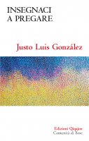 Insegnaci a pregare - Justo L. González