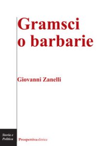Copertina di 'Gramsci o barbarie'
